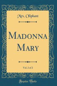 Madonna Mary, Vol. 2 of 2 (Classic Reprint)