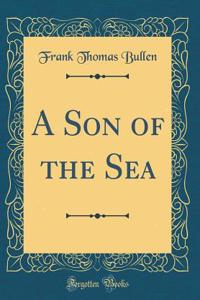 A Son of the Sea (Classic Reprint)