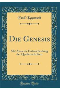 Die Genesis: Mit Äusserer Unterscheidung der Quellenschriften (Classic Reprint)