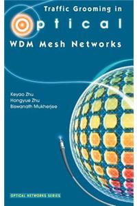 Traffic Grooming in Optical Wdm Mesh Networks