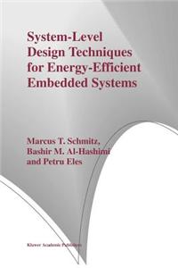 System-Level Design Techniques for Energy-Efficient Embedded Systems