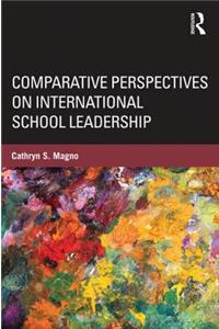 Comparative Perspectives on International School Leadership