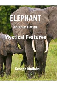 Elephant - An Animal with Mystical Features