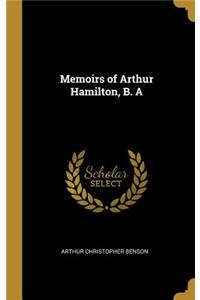 Memoirs of Arthur Hamilton, B. A