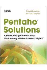 Pentaho Solutions: Business Intelligence and Data Warehousing with Pentaho and MySQL