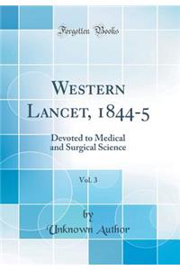 Western Lancet, 1844-5, Vol. 3: Devoted to Medical and Surgical Science (Classic Reprint)