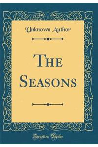 The Seasons (Classic Reprint)