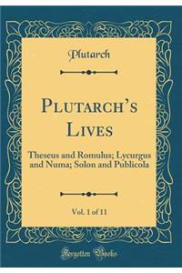 Plutarch's Lives, Vol. 1 of 11: Theseus and Romulus; Lycurgus and Numa; Solon and Publicola (Classic Reprint)