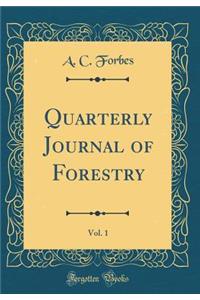 Quarterly Journal of Forestry, Vol. 1 (Classic Reprint)