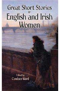 Great Short Stories by English and Irish Women