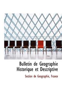 Bulletin de Gacographie Historique Et Descriptive