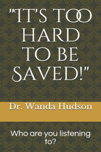 It's too hard to be saved!