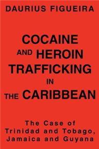 Cocaine and Heroin Trafficking in the Caribbean