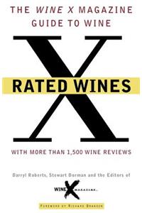 X Rated Wines: The Wine-X Magazine Guide to Wine