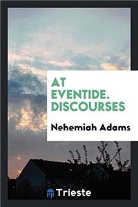 At Eventide. Discourses