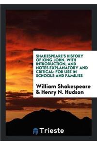 Shakespeare's History of King John. with Introduction, and Notes Explanatory and Critical