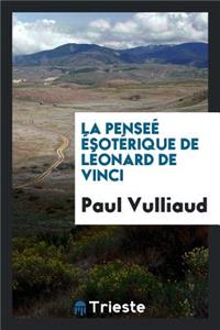 La PenseÃ© Ã?sotÃ©rique de LÃ©onard de Vinci