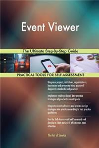 Event Viewer The Ultimate Step-By-Step Guide