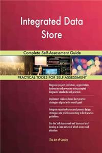 Integrated Data Store Complete Self-Assessment Guide