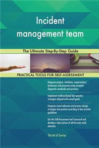 Incident management team The Ultimate Step-By-Step Guide