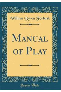 Manual of Play (Classic Reprint)