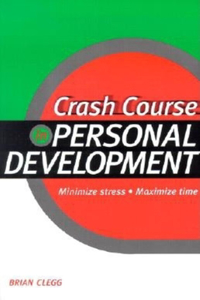 Crash Course in Personal Development: Minimize Stress, Maximize Time