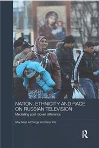 Nation, Ethnicity and Race on Russian Television