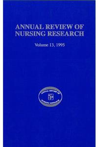 Annual Review of Nursing Research, Volume 13, 1995: Focus on Key Social and Health Issues