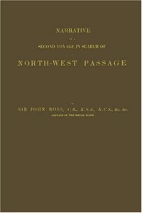 Narrative of a Second Voyage in Search of a North-West Passage
