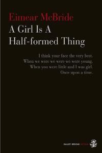 A Girl Is A Half-formed Thing