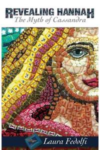 Revealing Hannah The Myth of Cassandra