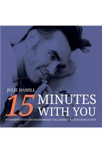 15 Minutes With You