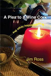 Plea to a Wine Cork