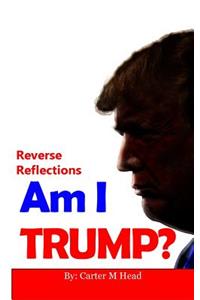 Am I Trump?