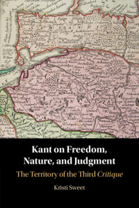 Kant on Freedom, Nature, and Judgment