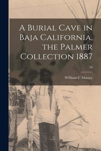 Burial Cave in Baja California, the Palmer Collection 1887; 16