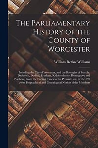 The Parliamentary History of the County of Worcester