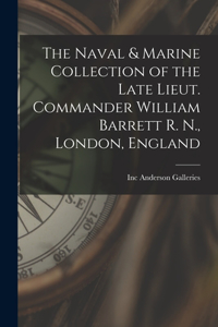 Naval & Marine Collection of the Late Lieut. Commander William Barrett R. N., London, England