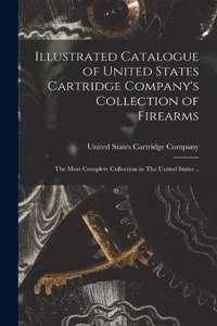 Illustrated Catalogue of United States Cartridge Company's Collection of Firearms