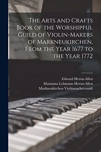 Arts and Crafts Book of the Worshipful Guild of Violin-makers of Markneukirchen, From the Year 1677 to the Year 1772