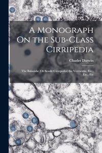 Monograph On the Sub-Class Cirripedia