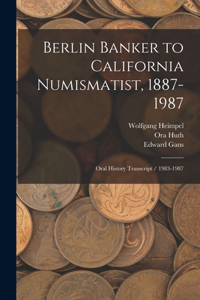 Berlin Banker to California Numismatist, 1887-1987