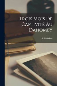 Trois Mois De Captivité Au Dahomey