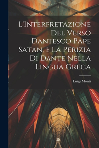 L'Interpretazione Del Verso Dantesco Pape Satan, E La Perizia Di Dante Nella Lingua Greca