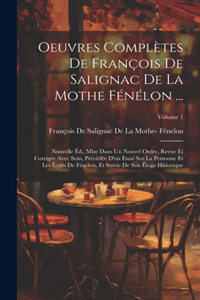 Oeuvres Complètes De François De Salignac De La Mothe Fénélon ...