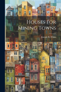 Houses for Mining Towns