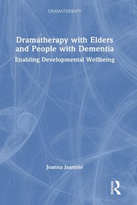 Dramatherapy with Elders and People with Dementia