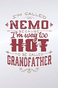 I'm Called Nemo Because I'm Way Too Hot To Be Called Grandfather