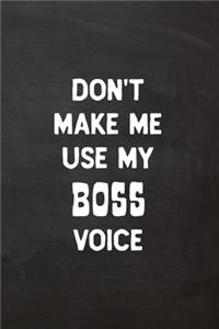 Don't Make Me Use My Boss Voice