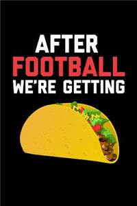 After Football We're Getting Tacos
